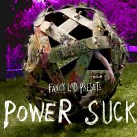 Fancy Lad&#039;s &quot;Power Suck&quot; Full Length