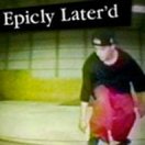 Epicly Later&#039;d: Josh Kalis Part 2