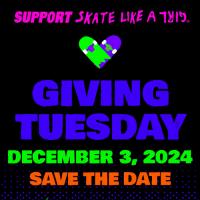 Skate Like a Girl's "Giving Tuesday" Fundraiser 2024