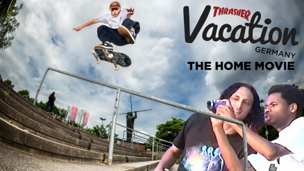 Thrasher Vacation "Germany" The Home Movie