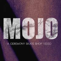 &quot;MOJO&quot; - A Ceremony Skate Shop Video